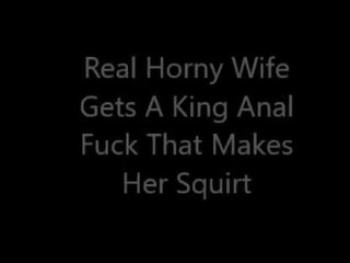 Real randy Wife Gets A King Anal Fuck That starts Her Squirt